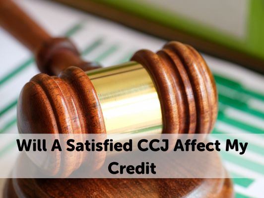 Will A Satisfied CCJ Affect My Credit