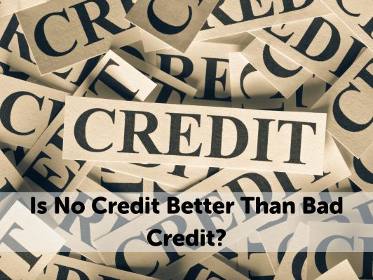 Is No Credit Better Than Bad Credit